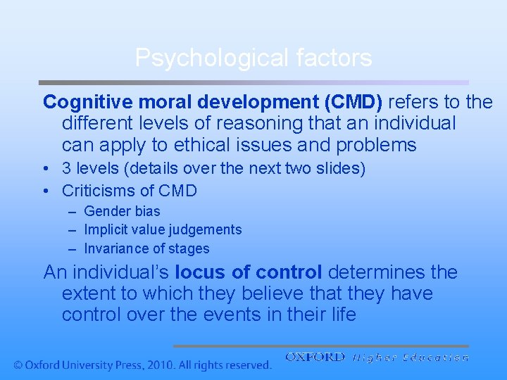 Psychological factors Cognitive moral development (CMD) refers to the different levels of reasoning that