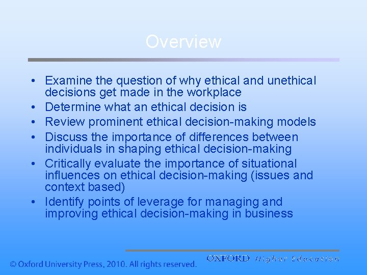 Overview • Examine the question of why ethical and unethical decisions get made in