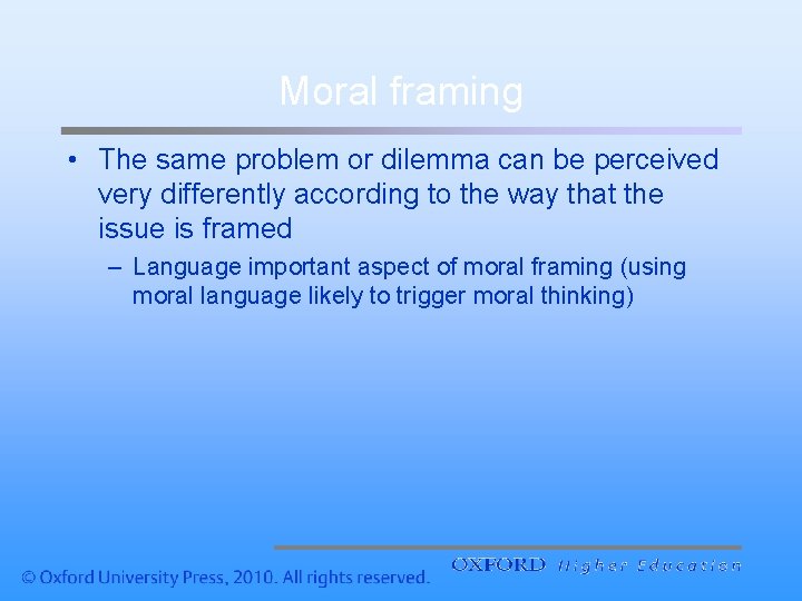 Moral framing • The same problem or dilemma can be perceived very differently according