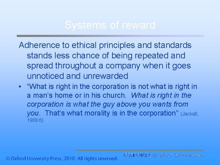 Systems of reward Adherence to ethical principles and standards stands less chance of being