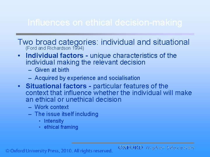 Influences on ethical decision-making Two broad categories: individual and situational (Ford and Richardson 1994)