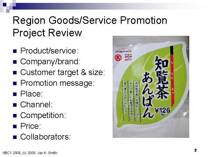 Region Goods/Service Promotion Project Review n n n n n Product/service: Company/brand: Customer target