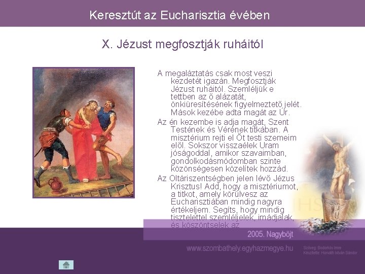 Keresztút az Eucharisztia évében X. Jézust megfosztják ruháitól A megaláztatás csak most veszi kezdetét