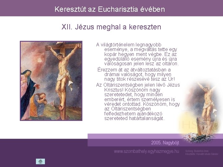 Keresztút az Eucharisztia évében XII. Jézus meghal a kereszten A világtörténelem legnagyobb eseménye, a