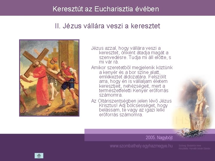 Keresztút az Eucharisztia évében II. Jézus vállára veszi a keresztet Jézus azzal, hogy vállára