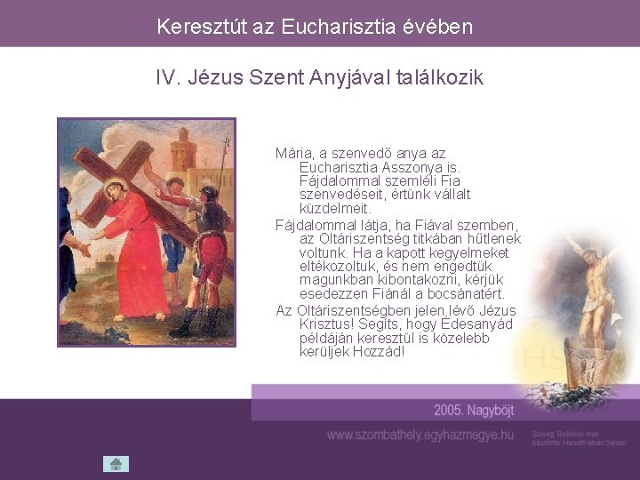 Keresztút az Eucharisztia évében IV. Jézus Szent Anyjával találkozik Mária, a szenvedő anya az