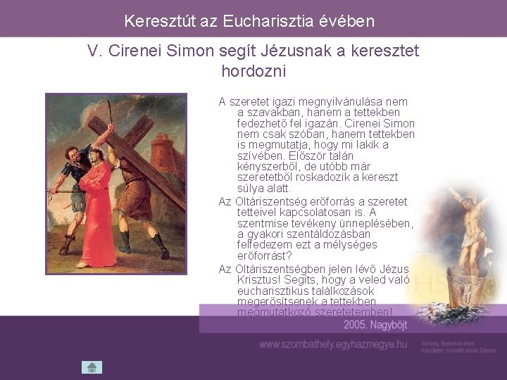 Keresztút az Eucharisztia évében V. Cirenei Simon segít Jézusnak a keresztet hordozni A szeretet