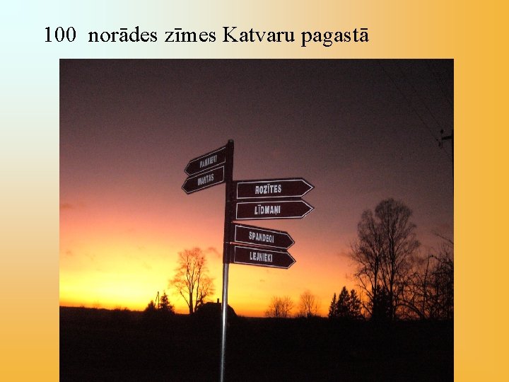 100 norādes zīmes Katvaru pagastā 