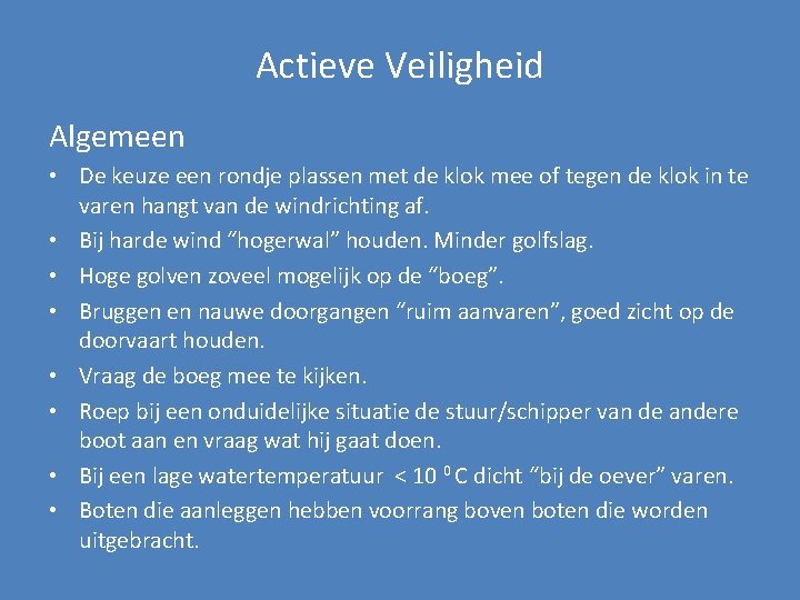 Actieve Veiligheid Algemeen • De keuze een rondje plassen met de klok mee of