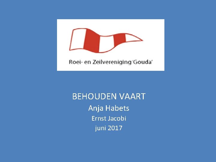 BEHOUDEN VAART Anja Habets Ernst Jacobi juni 2017 