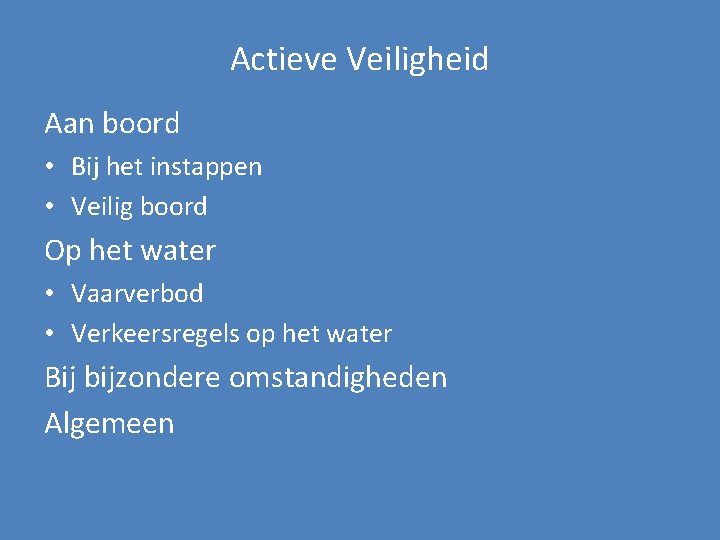 Actieve Veiligheid Aan boord • Bij het instappen • Veilig boord Op het water