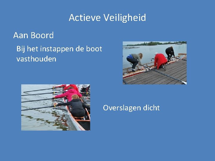 Actieve Veiligheid Aan Boord Bij het instappen de boot vasthouden Overslagen dicht 