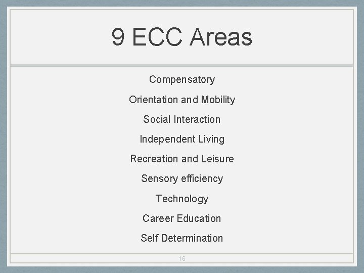 9 ECC Areas Compensatory Orientation and Mobility Social Interaction Independent Living Recreation and Leisure