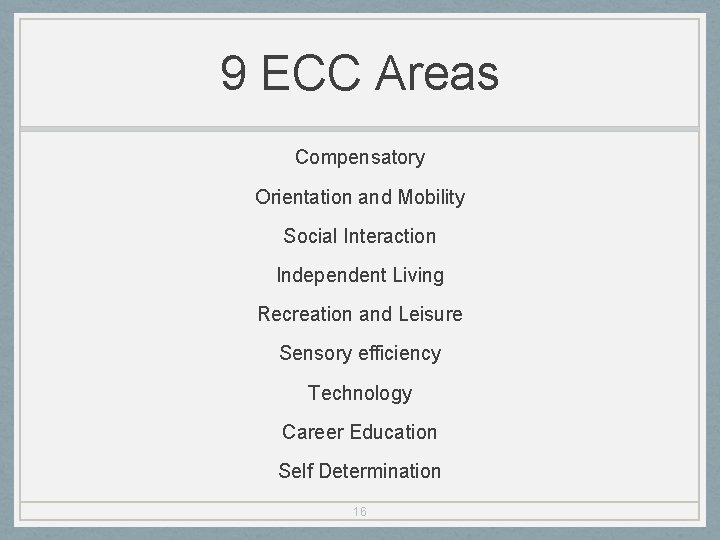 9 ECC Areas Compensatory Orientation and Mobility Social Interaction Independent Living Recreation and Leisure