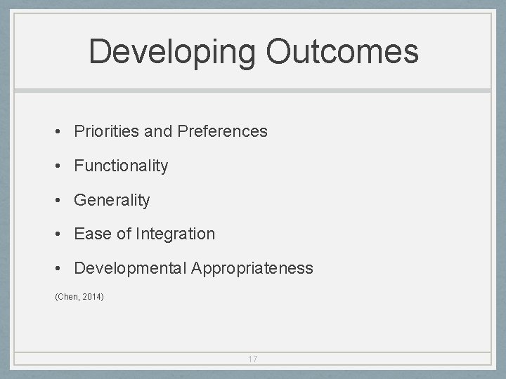 Developing Outcomes • Priorities and Preferences • Functionality • Generality • Ease of Integration