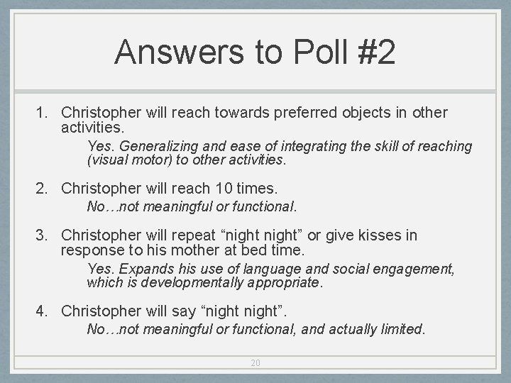 Answers to Poll #2 1. Christopher will reach towards preferred objects in other activities.