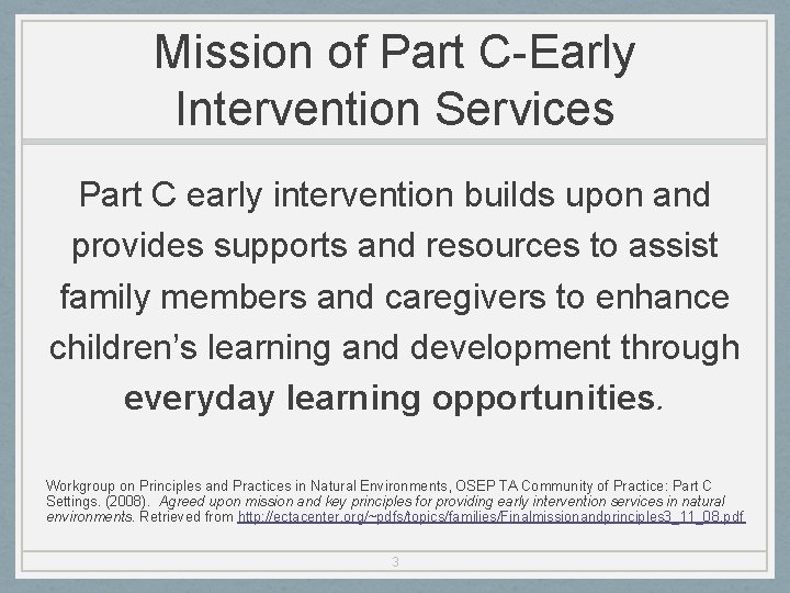 Mission of Part C-Early Intervention Services Part C early intervention builds upon and provides