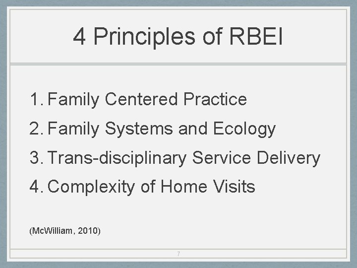 4 Principles of RBEI 1. Family Centered Practice 2. Family Systems and Ecology 3.