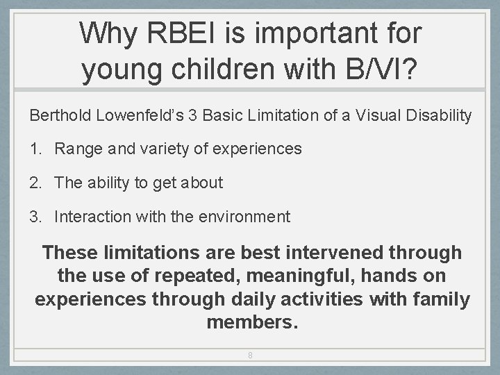 Why RBEI is important for young children with B/VI? Berthold Lowenfeld’s 3 Basic Limitation