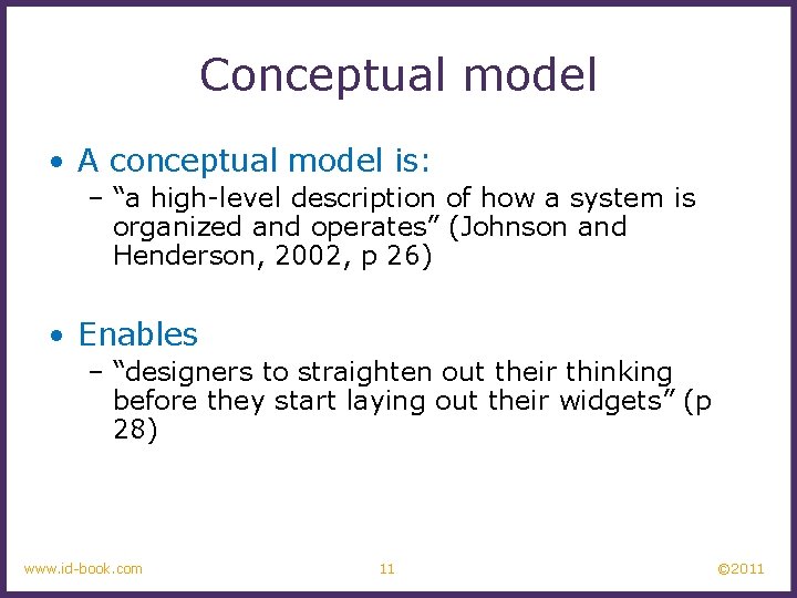 Conceptual model • A conceptual model is: – “a high-level description of how a