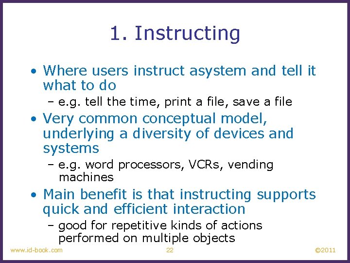 1. Instructing • Where users instruct asystem and tell it what to do –