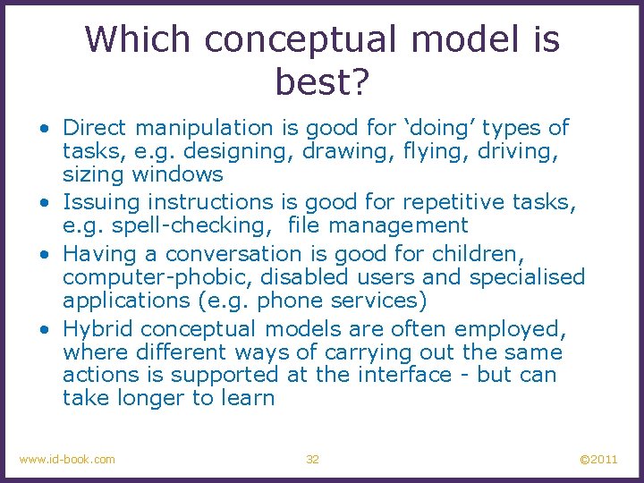 Which conceptual model is best? • Direct manipulation is good for ‘doing’ types of