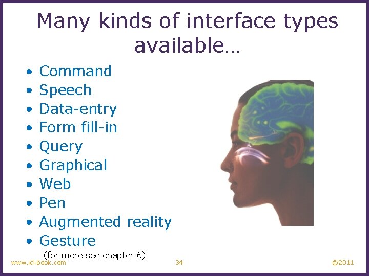 Many kinds of interface types available… • • • Command Speech Data-entry Form fill-in