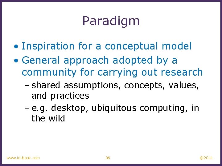 Paradigm • Inspiration for a conceptual model • General approach adopted by a community