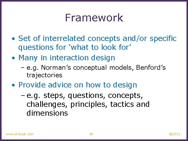 Framework • Set of interrelated concepts and/or specific questions for ‘what to look for’