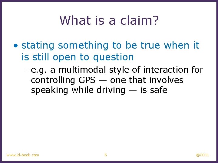 What is a claim? • stating something to be true when it is still