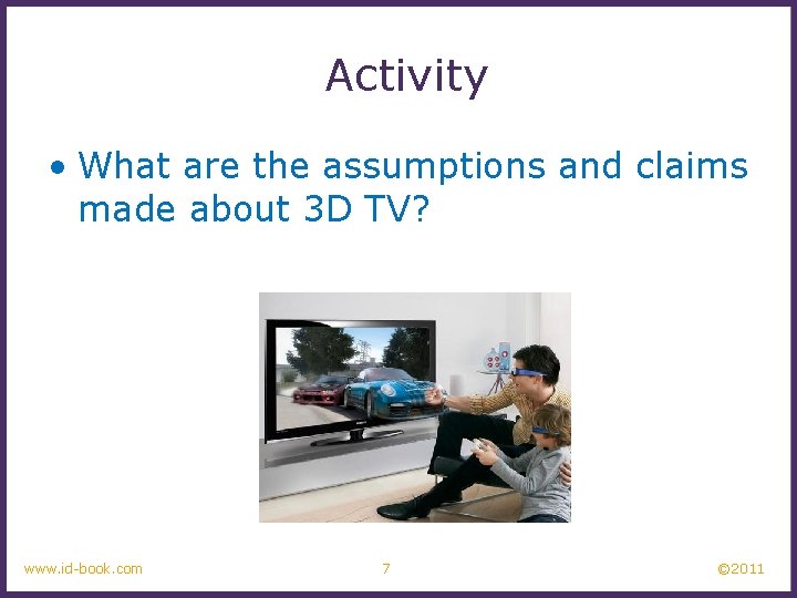 Activity • What are the assumptions and claims made about 3 D TV? www.