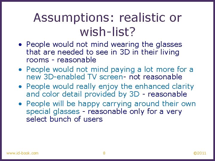 Assumptions: realistic or wish-list? • People would not mind wearing the glasses that are