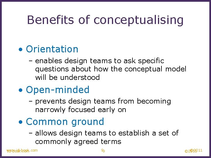 Benefits of conceptualising • Orientation – enables design teams to ask specific questions about