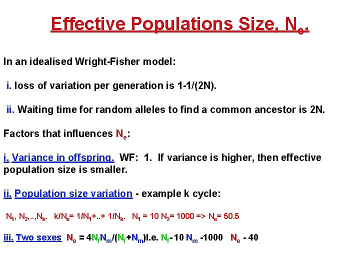 Effective Populations Size, Ne. In an idealised Wright-Fisher model: i. loss of variation per