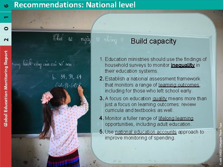 Recommendations: National level Build capacity 1. Education ministries should use the findings of household