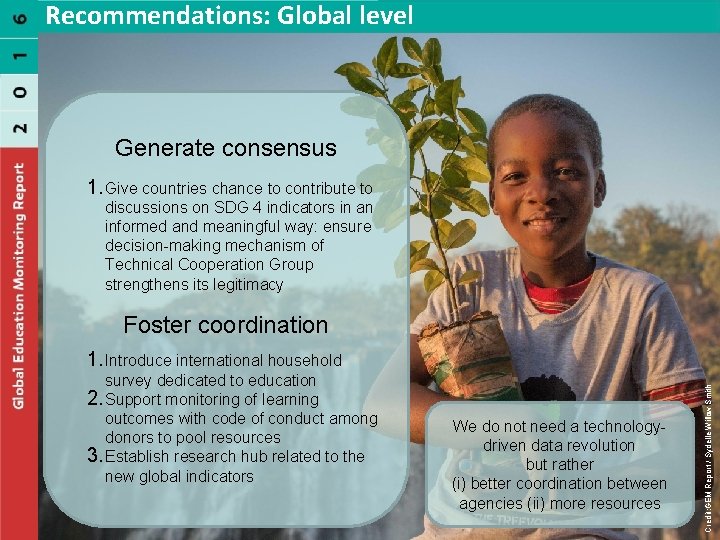 Recommendations: Global level Generate consensus 1. Give countries chance to contribute to discussions on