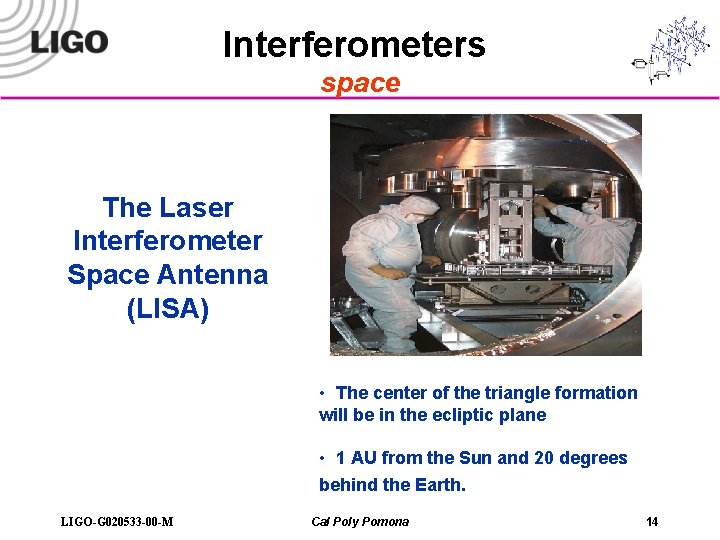 Interferometers space The Laser Interferometer Space Antenna (LISA) • The center of the triangle