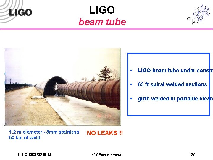 LIGO beam tube 1. 2 m diameter - 3 mm stainless 50 km of