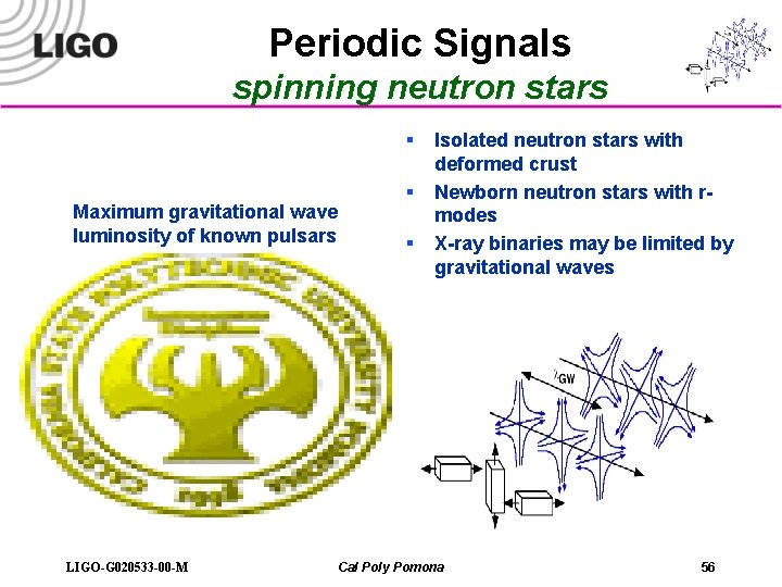 Periodic Signals spinning neutron stars § Maximum gravitational wave luminosity of known pulsars LIGO-G