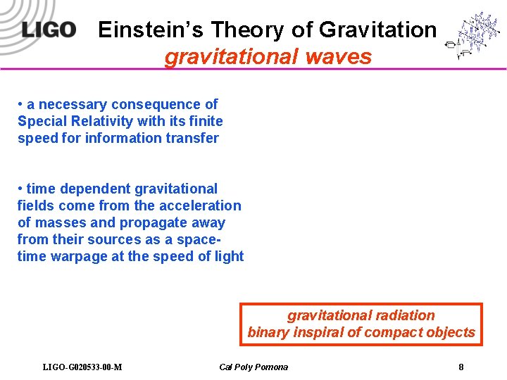Einstein’s Theory of Gravitation gravitational waves • a necessary consequence of Special Relativity with