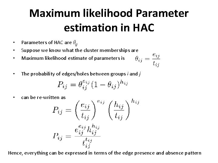Maximum likelihood Parameter estimation in HAC • • • Parameters of HAC are θij