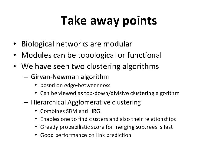 Take away points • Biological networks are modular • Modules can be topological or