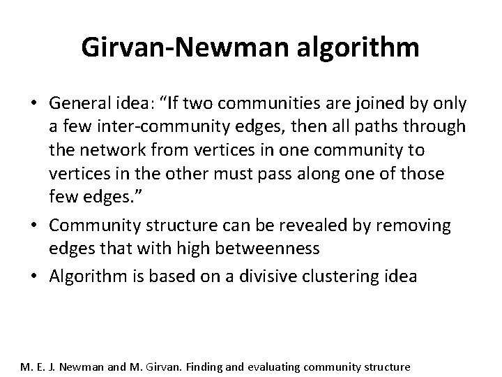 Girvan-Newman algorithm • General idea: “If two communities are joined by only a few