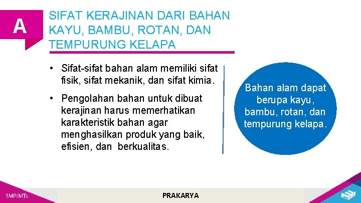 A SIFAT KERAJINAN DARI BAHAN KAYU, BAMBU, ROTAN, DAN TEMPURUNG KELAPA • Sifat-sifat bahan