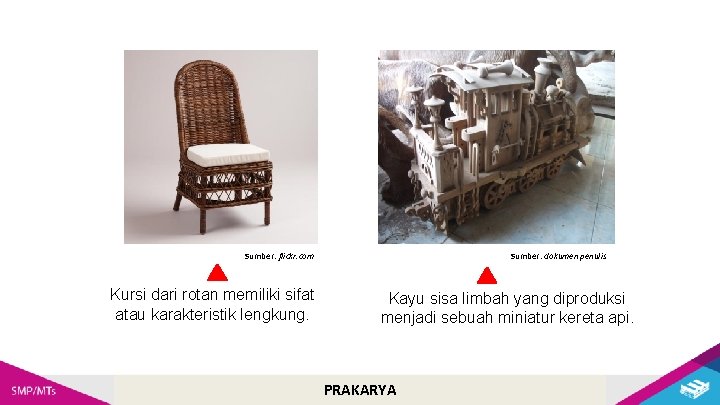 Sumber: flickr. com Kursi dari rotan memiliki sifat atau karakteristik lengkung. Sumber: dokumen penulis