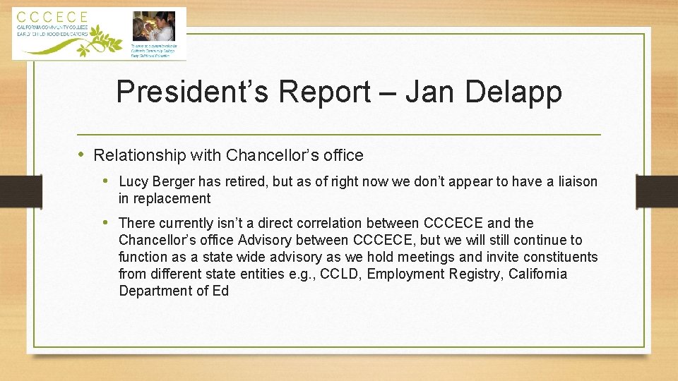 President’s Report – Jan Delapp • Relationship with Chancellor’s office • Lucy Berger has