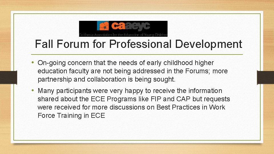 Fall Forum for Professional Development • On-going concern that the needs of early childhood