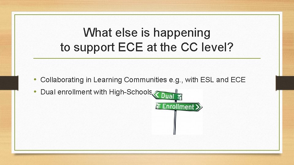 What else is happening to support ECE at the CC level? • Collaborating in