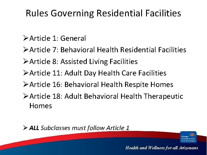 Rules Governing Residential Facilities ØArticle 1: General ØArticle 7: Behavioral Health Residential Facilities ØArticle