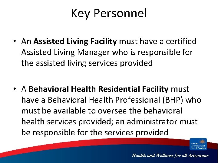 Key Personnel • An Assisted Living Facility must have a certified Assisted Living Manager